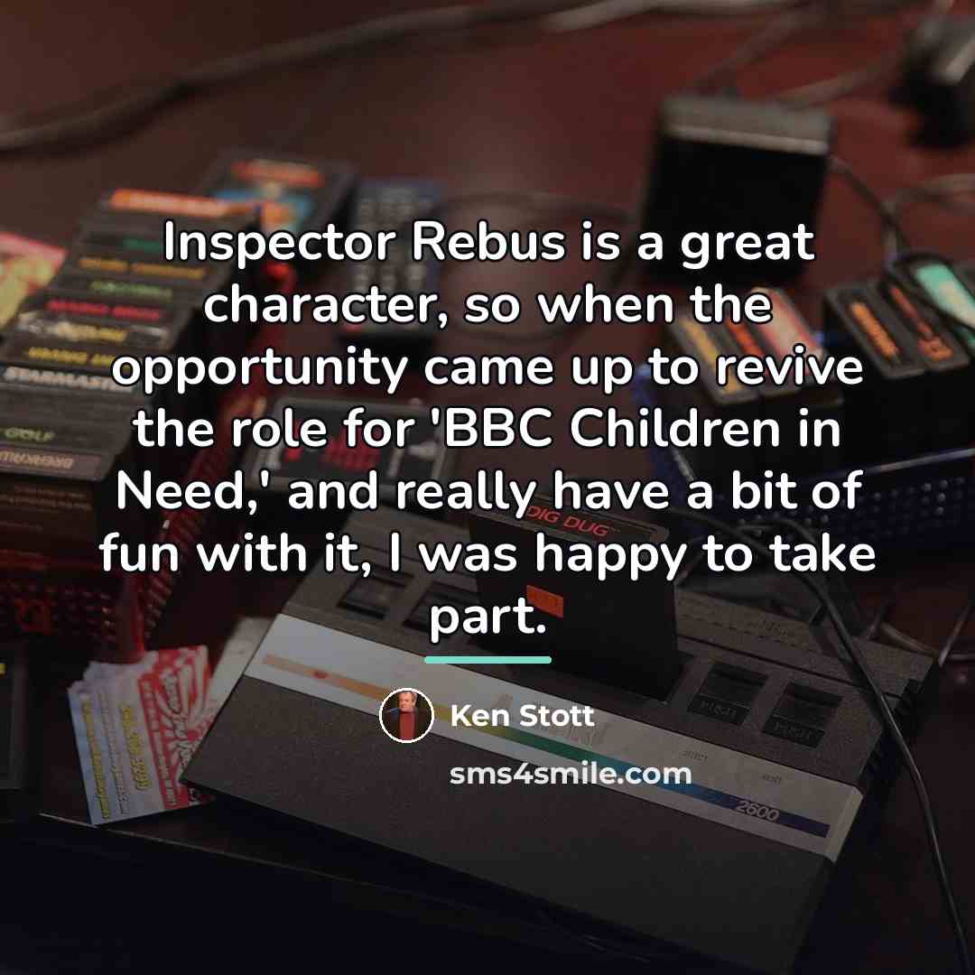 “Inspector Rebus is a great character, so when the opportunity…” quote by Ken Stott