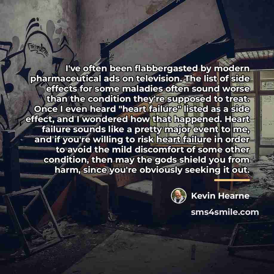 “I've often been flabbergasted by modern pharmaceutical ads on television.…” quote by Kevin Hearne