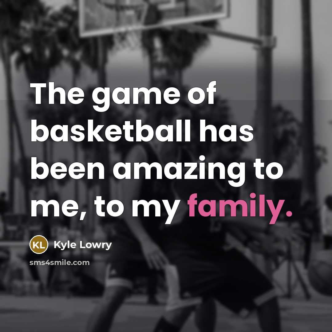 “The game of basketball has been amazing to me, to…” quote by Kyle Lowry