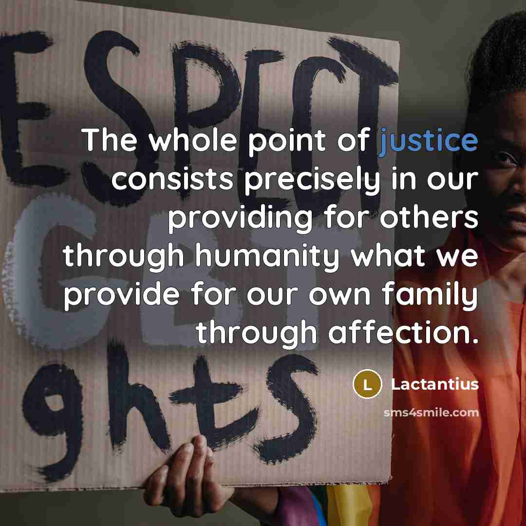 “The whole point of justice consists precisely in our providing…” quote by Lactantius
