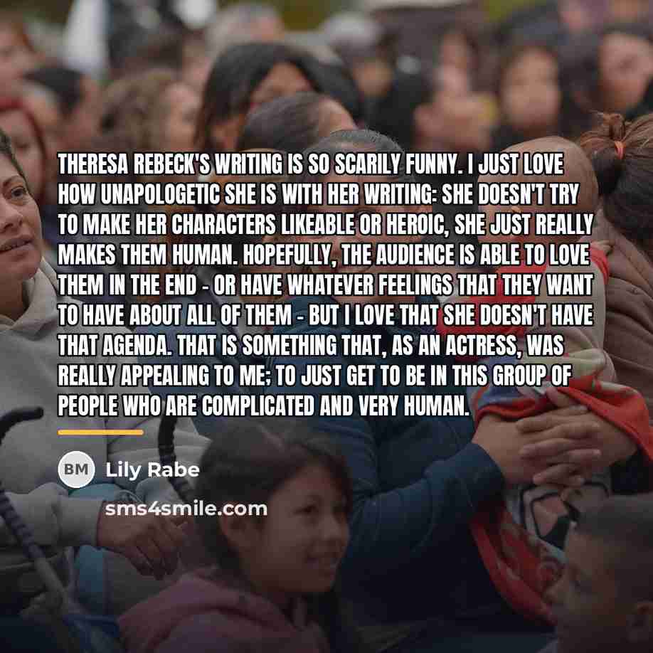 “Theresa Rebeck's writing is so scarily funny. I just love…” quote by Lily Rabe