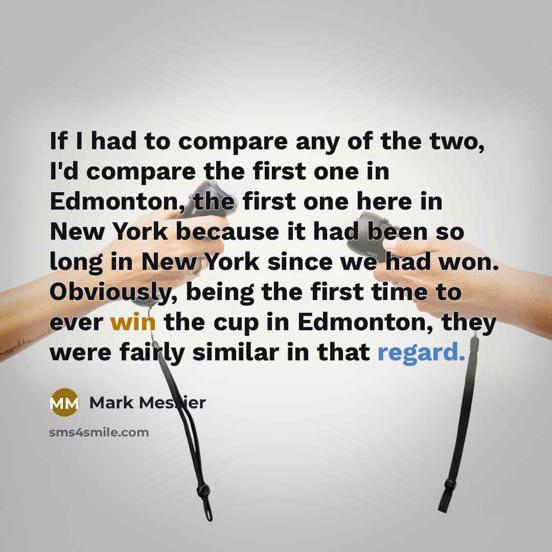 “If I had to compare any of the two, I'd…” quote by Mark Messier