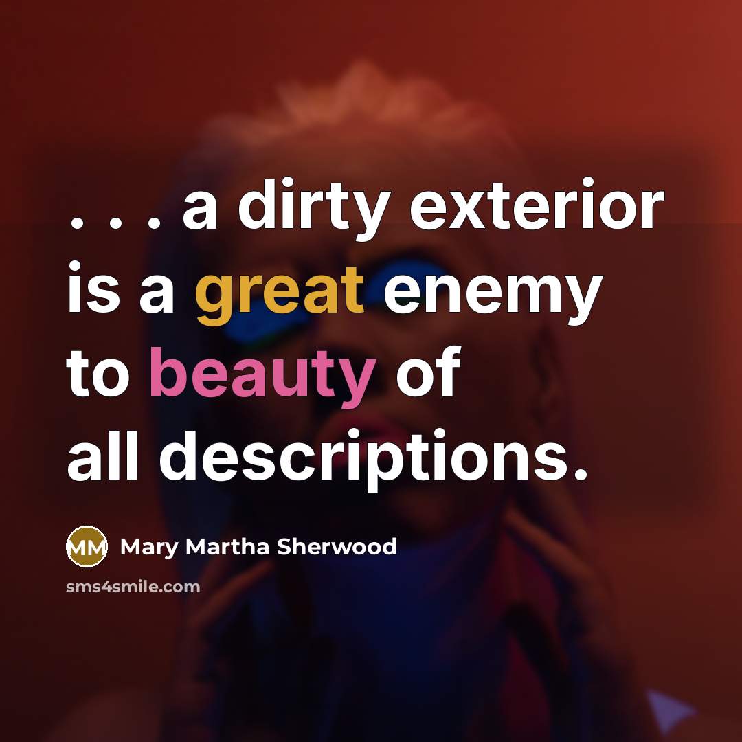 “. . . a dirty exterior is a great enemy…” quote by Mary Martha Sherwood