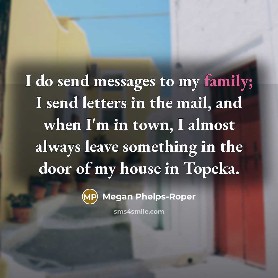“I do send messages to my family; I send letters…” quote by Megan Phelps-Roper