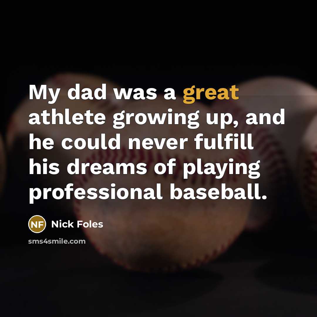 “My dad was a great athlete growing up, and he…” quote by Nick Foles