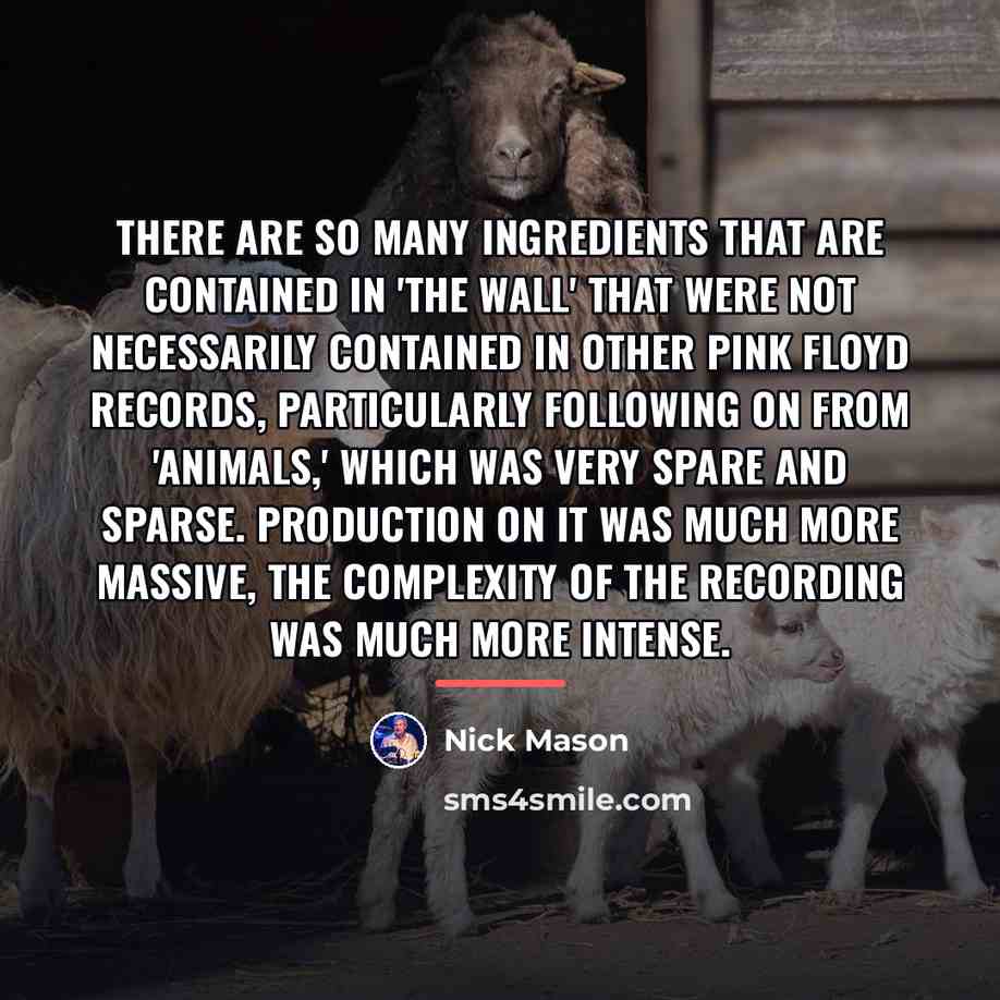 “There are so many ingredients that are contained in 'The…” quote by Nick Mason