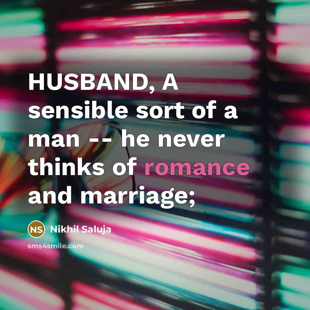 “HUSBAND, A sensible sort of a man -- he never…” quote by Nikhil Saluja