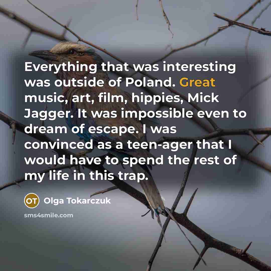 “Everything that was interesting was outside of Poland. Great music,…” quote by Olga Tokarczuk