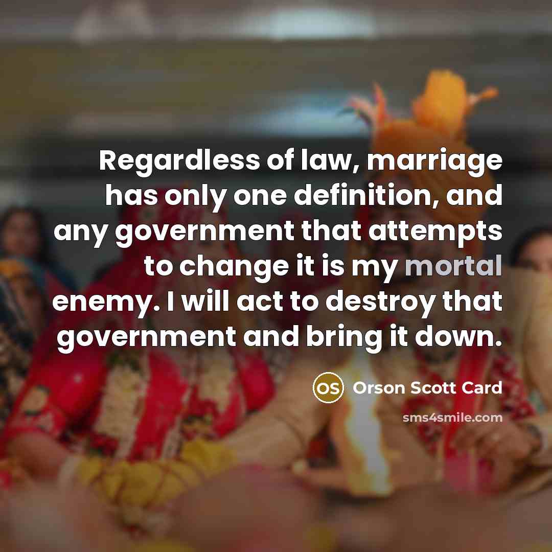 “Regardless of law, marriage has only one definition, and any…” quote by Orson Scott Card