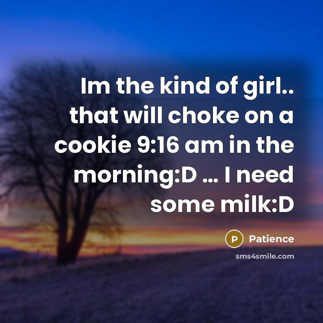 “Im the kind of girl.. that will choke on a…” quote by Patience