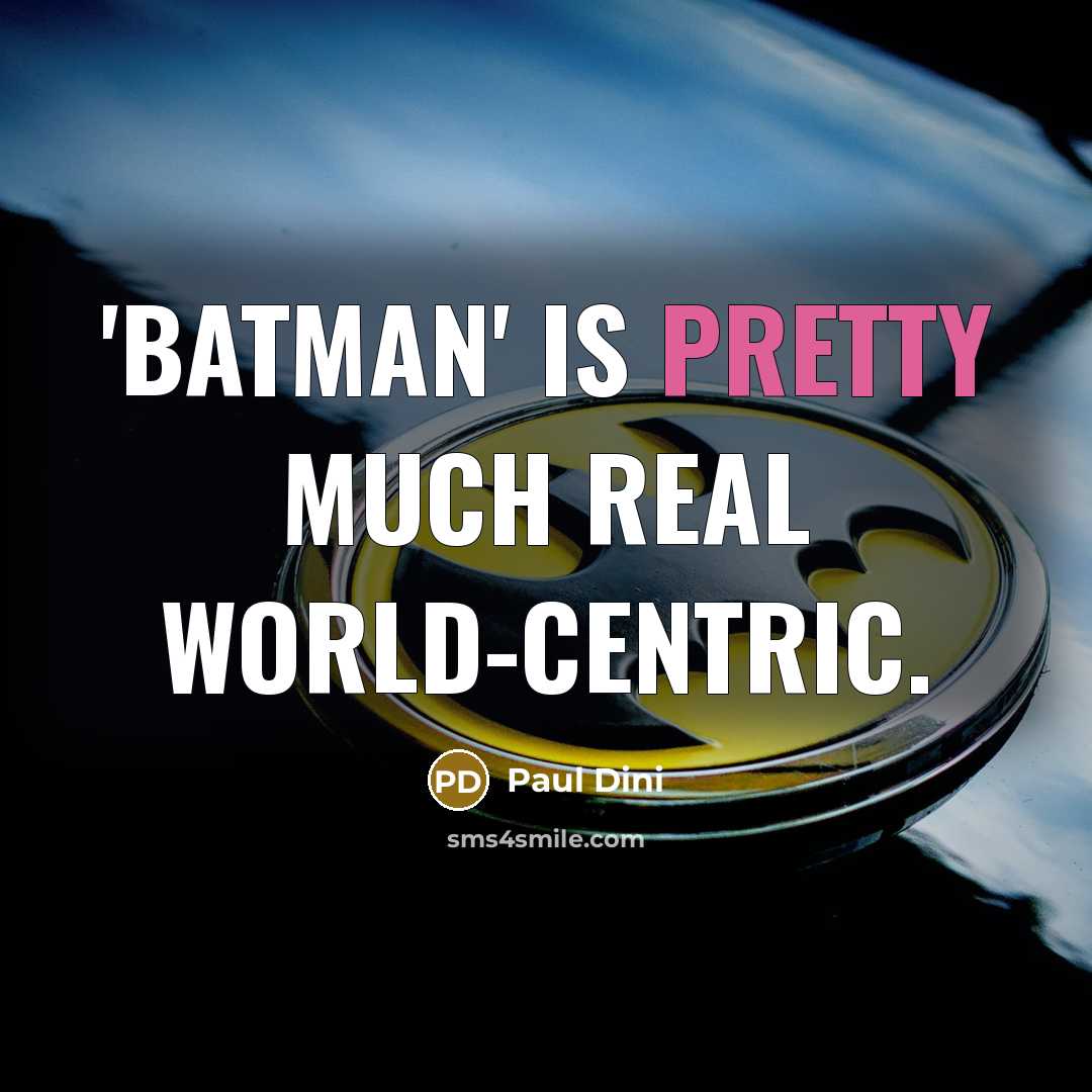 “'Batman' is pretty much real world-centric.…” quote by Paul Dini