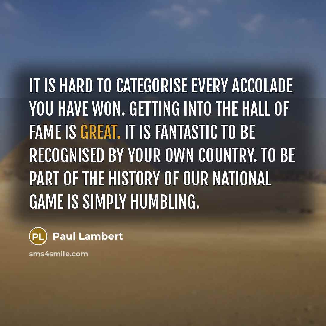 “It is hard to categorise every accolade you have won.…” quote by Paul Lambert