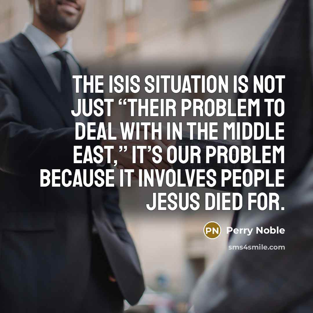 “The ISIS situation is not just “their problem to deal…” quote by Perry Noble