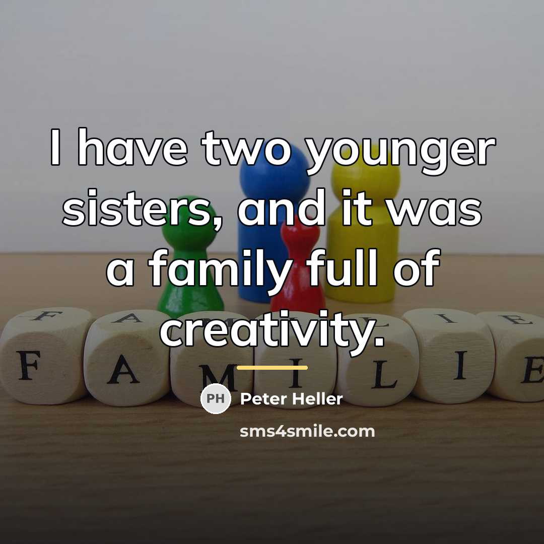 “I have two younger sisters, and it was a family…” quote by Peter Heller