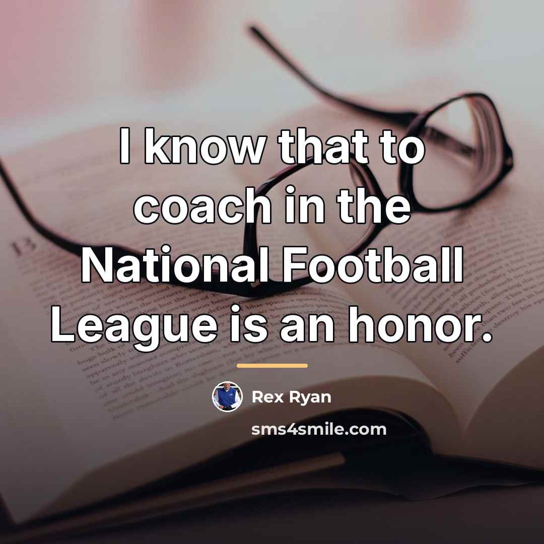 “I know that to coach in the National Football League…” quote by Rex Ryan