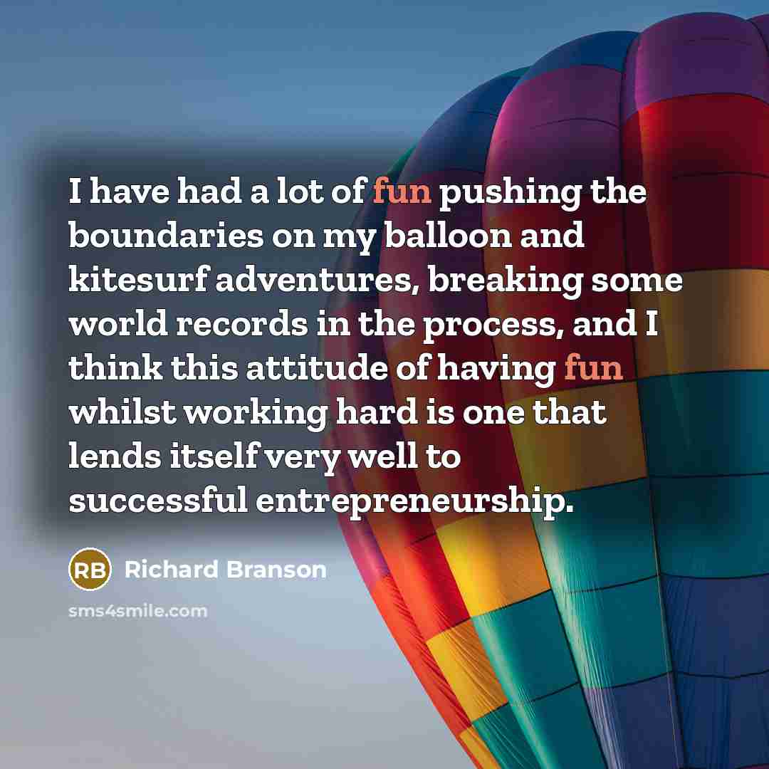 “I have had a lot of fun pushing the boundaries…” quote by Richard Branson
