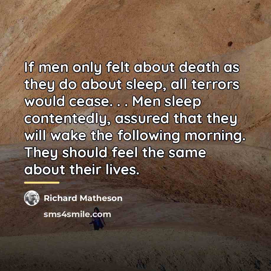“If men only felt about death as they do about…” quote by Richard Matheson