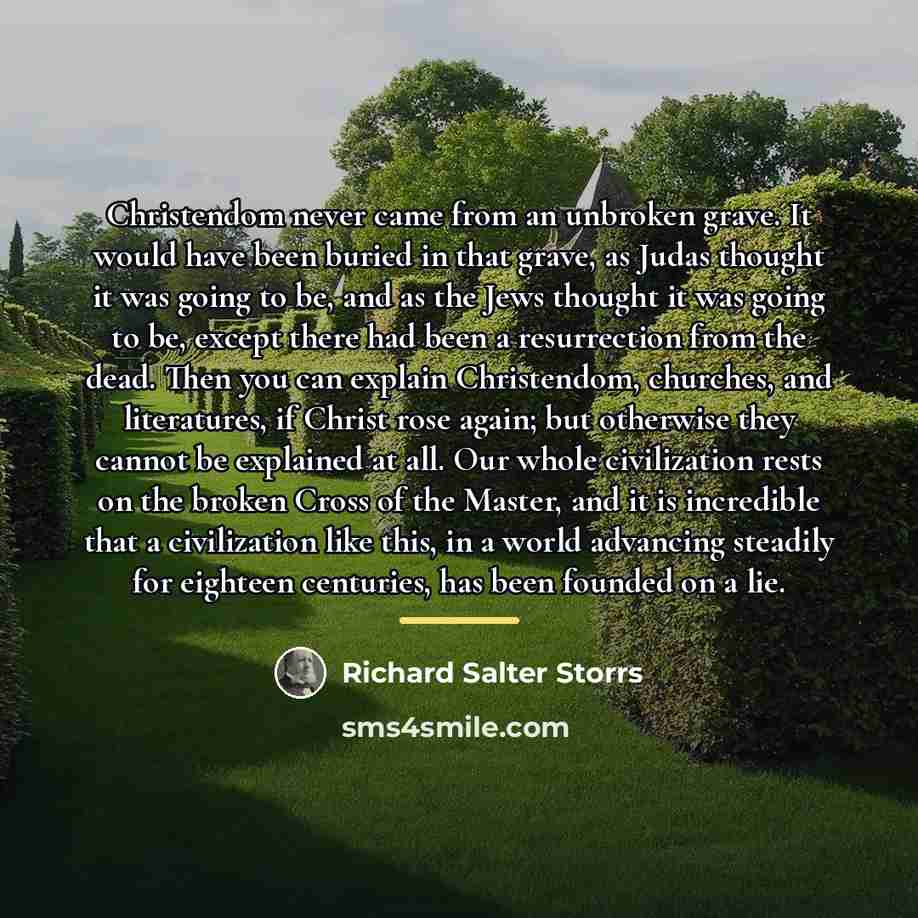 “Christendom never came from an unbroken grave. It would have…” quote by Richard Salter Storrs