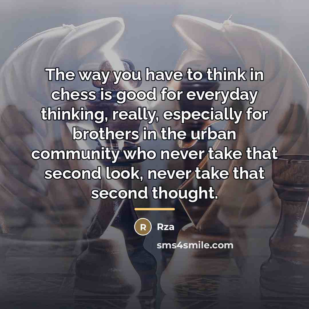 “The way you have to think in chess is good…” quote by Rza