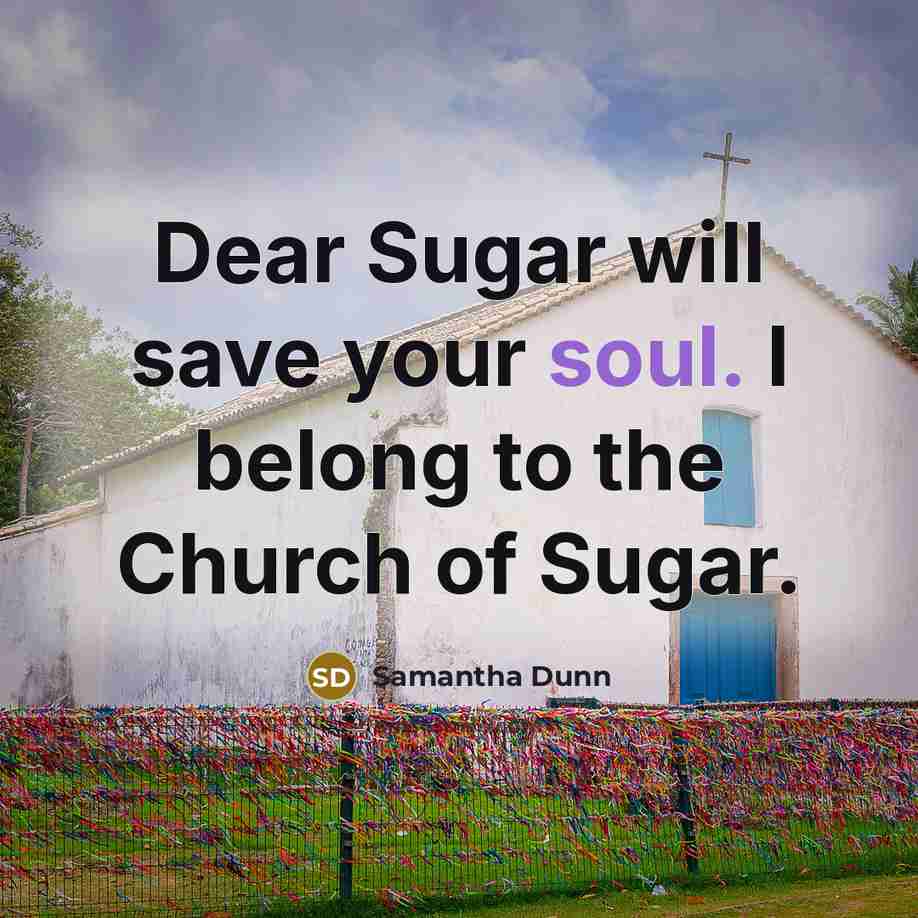 “Dear Sugar will save your soul. I belong to the…” quote by Samantha Dunn