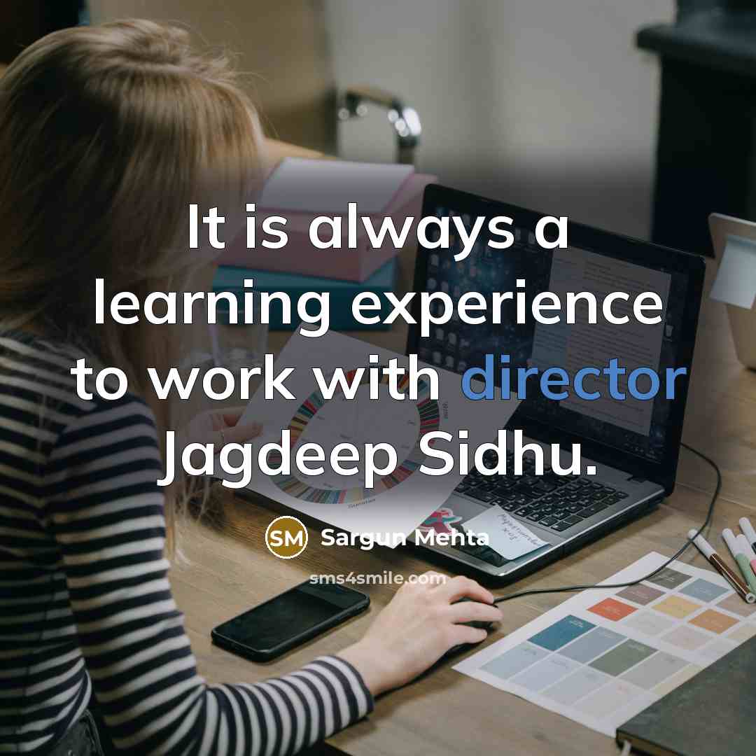 “It is always a learning experience to work with director Jagdeep Sidhu.” quote by Sargun Mehta