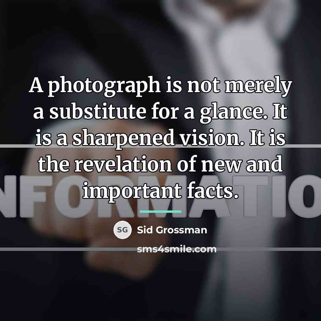 “A photograph is not merely a substitute for a glance.…” quote by Sid Grossman