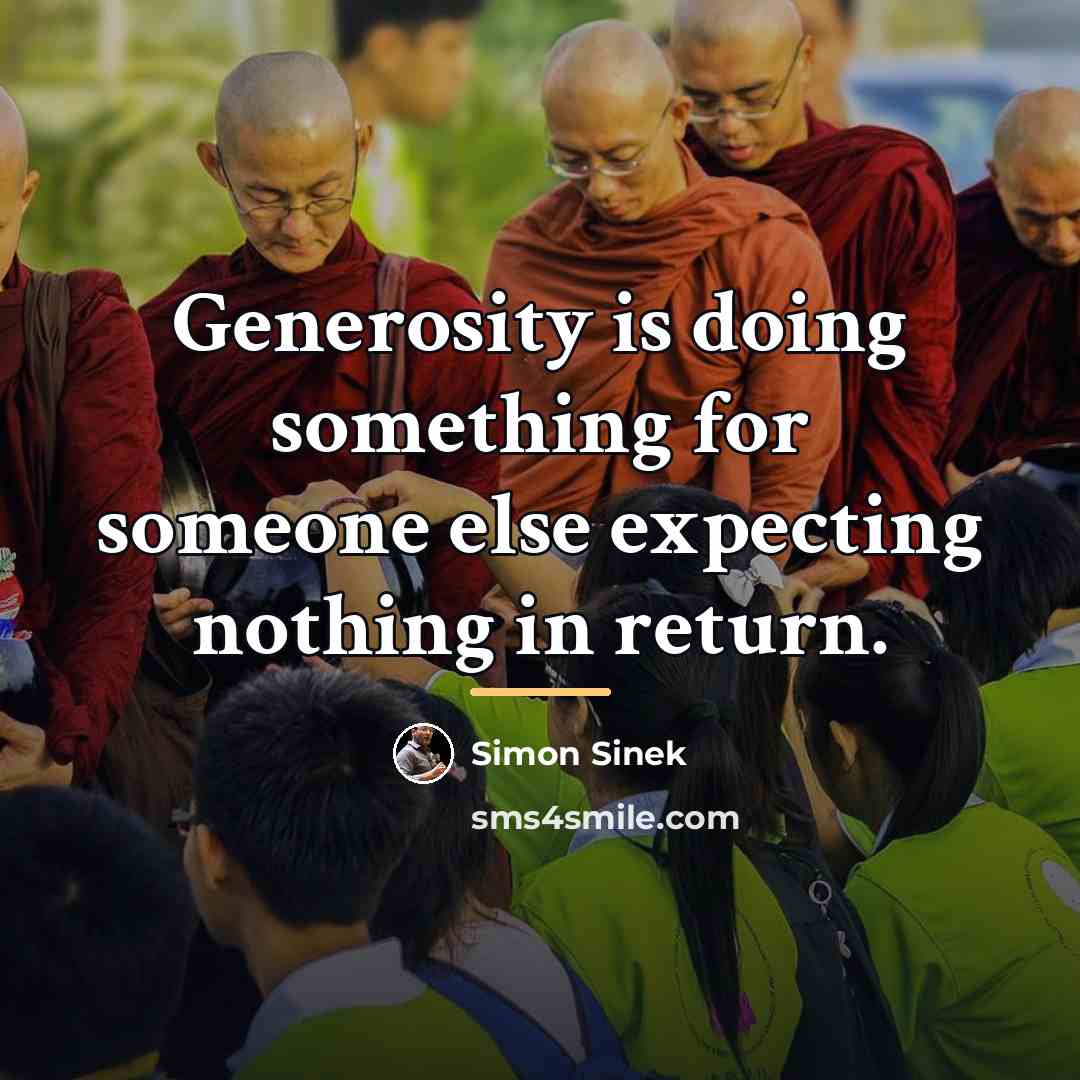 “Generosity is doing something for someone else expecting nothing in…” quote by Simon Sinek