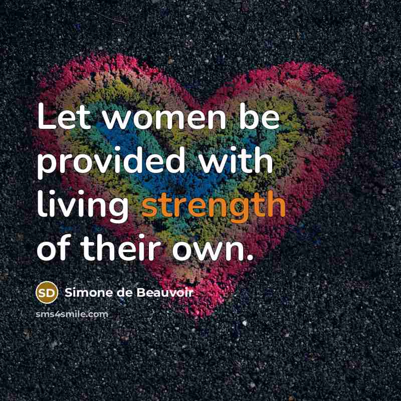 “Let women be provided with living strength of their own.…” quote by Simone de Beauvoir