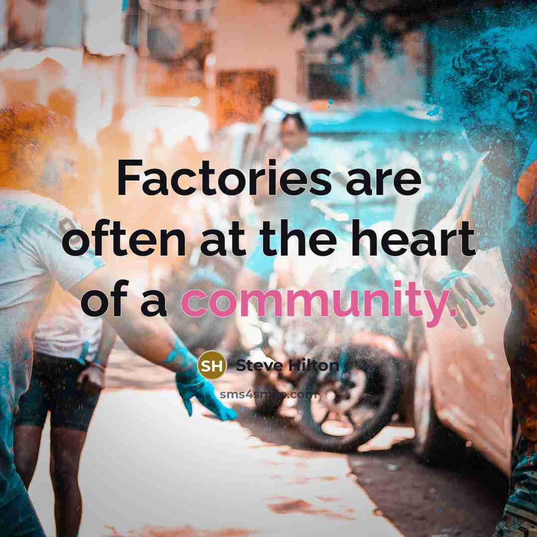 “Factories are often at the heart of a community.…” quote by Steve Hilton