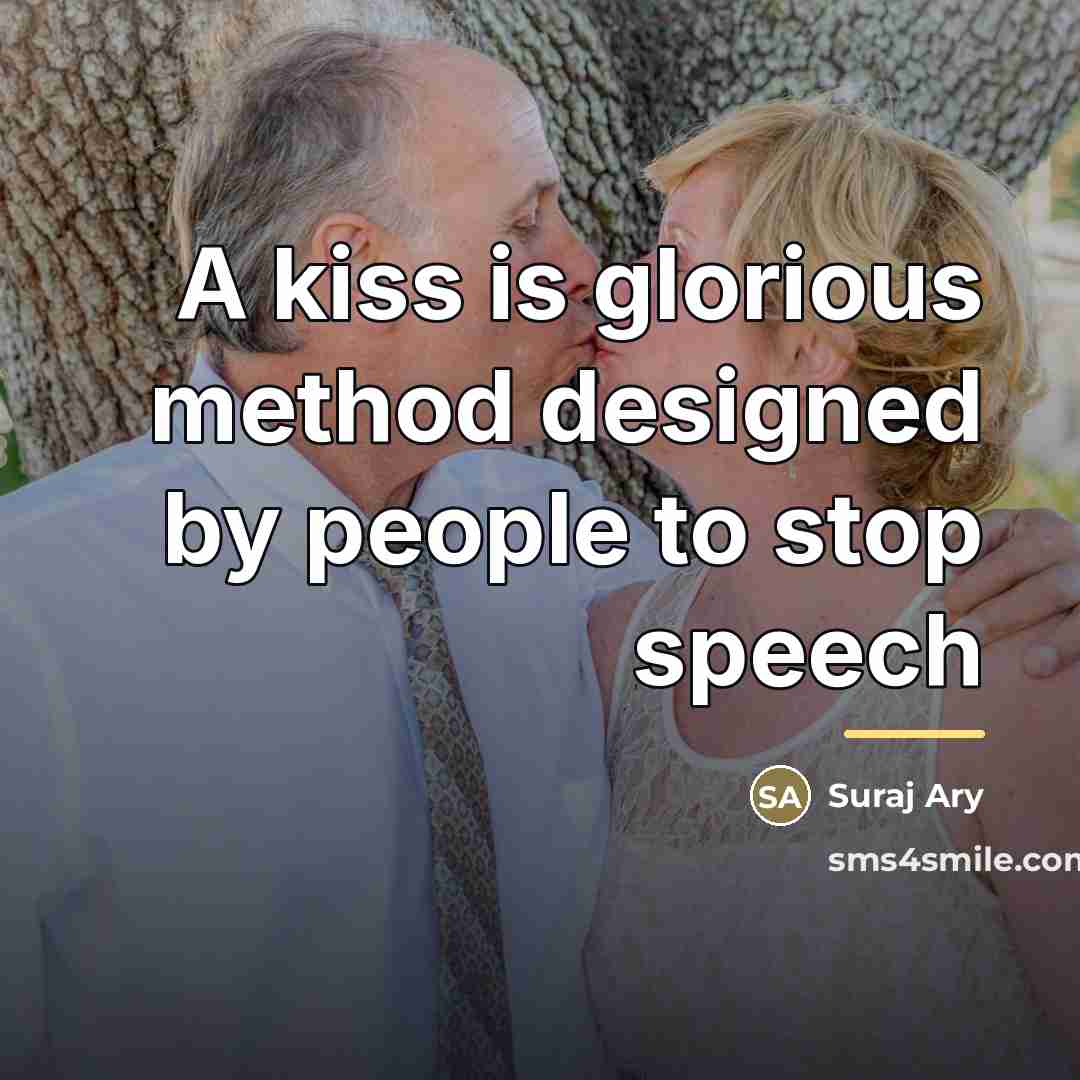 “A kiss is glorious method designed by people to stop…” quote by Suraj Ary