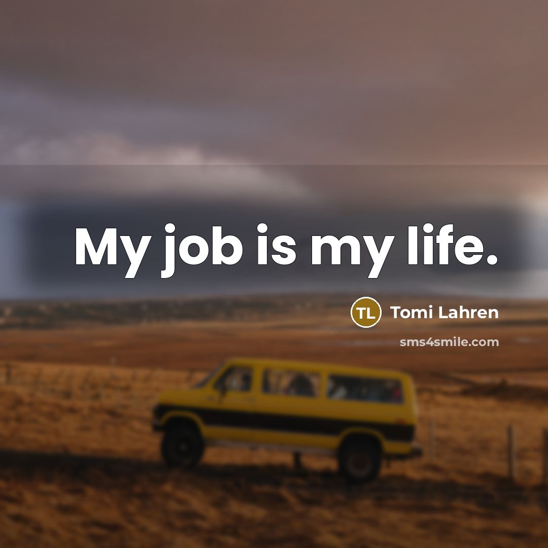 “My job is my life.…” quote by Tomi Lahren