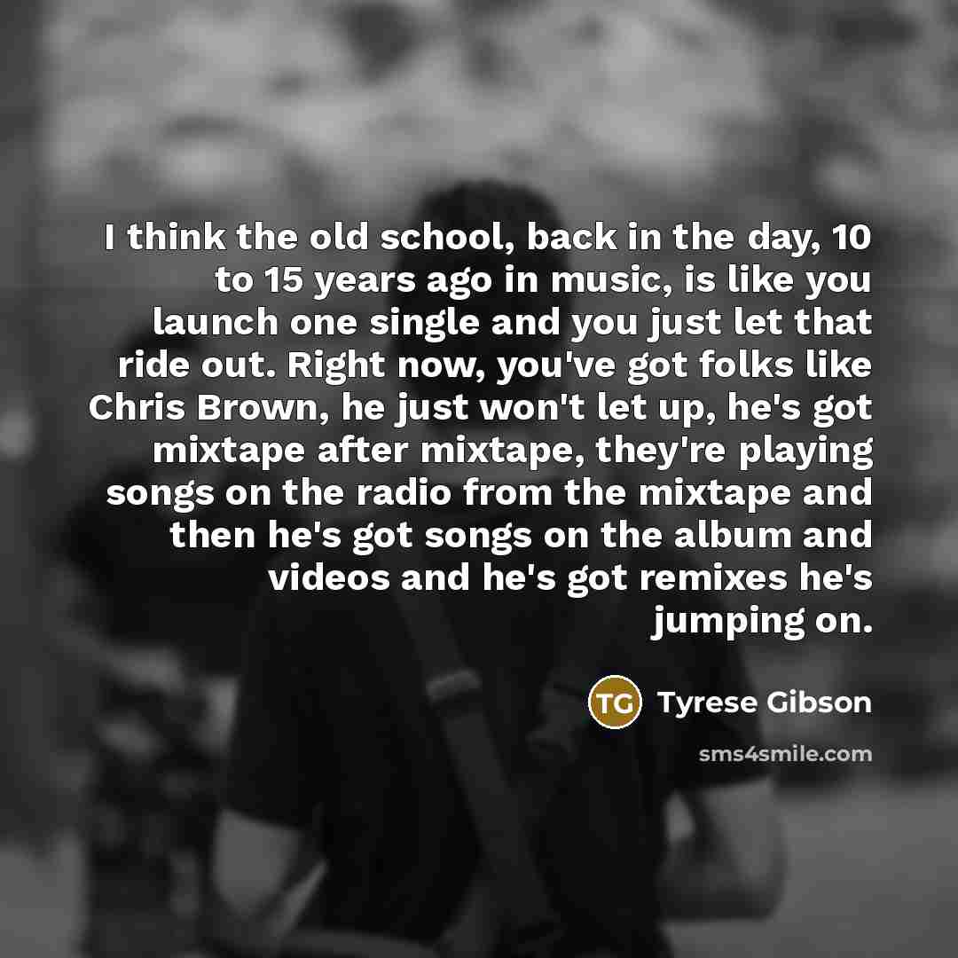 “I think the old school, back in the day, 10…” quote by Tyrese Gibson