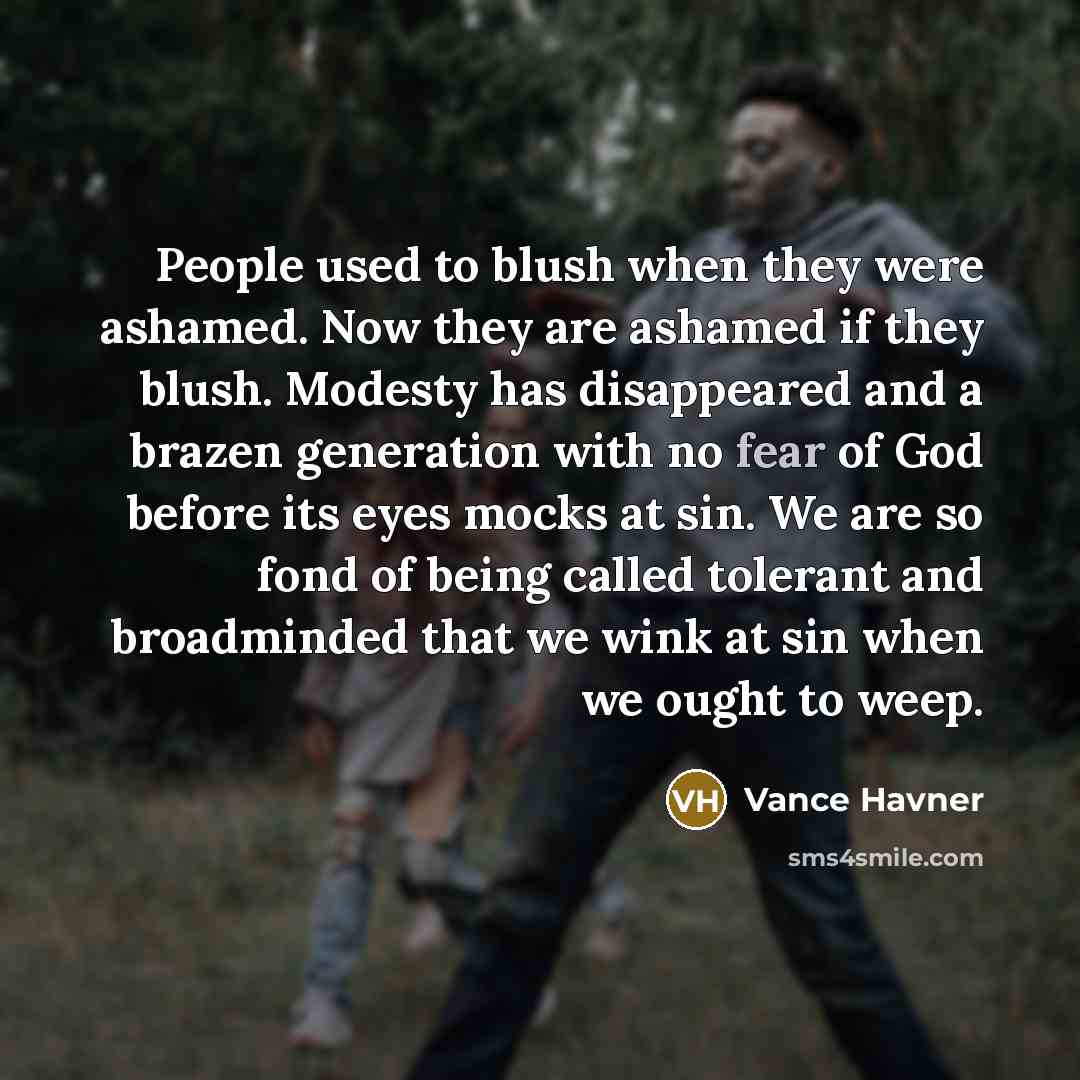 “People used to blush when they were ashamed. Now they…” quote by Vance Havner