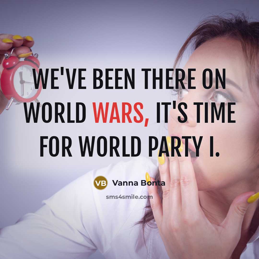 “We've been there on World Wars, it's time for World…” quote by Vanna Bonta
