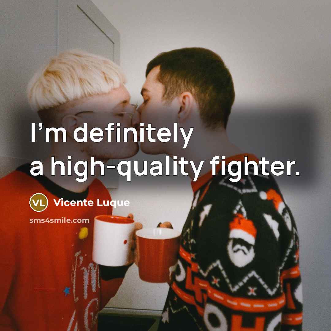 “I'm definitely a high-quality fighter.…” quote by Vicente Luque