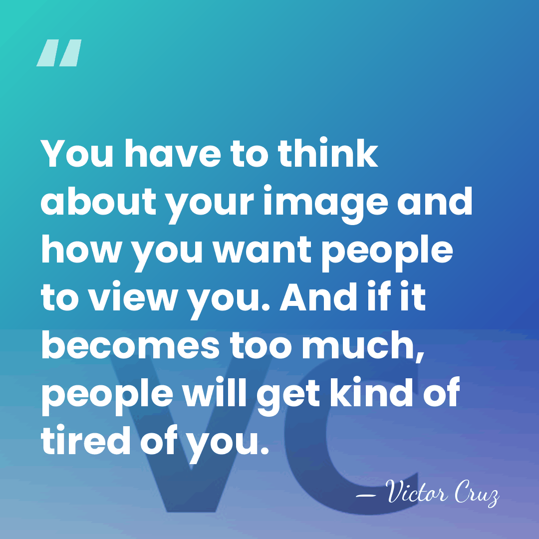 You have to think about your image and how you want people&hellip; - Victor Cruz