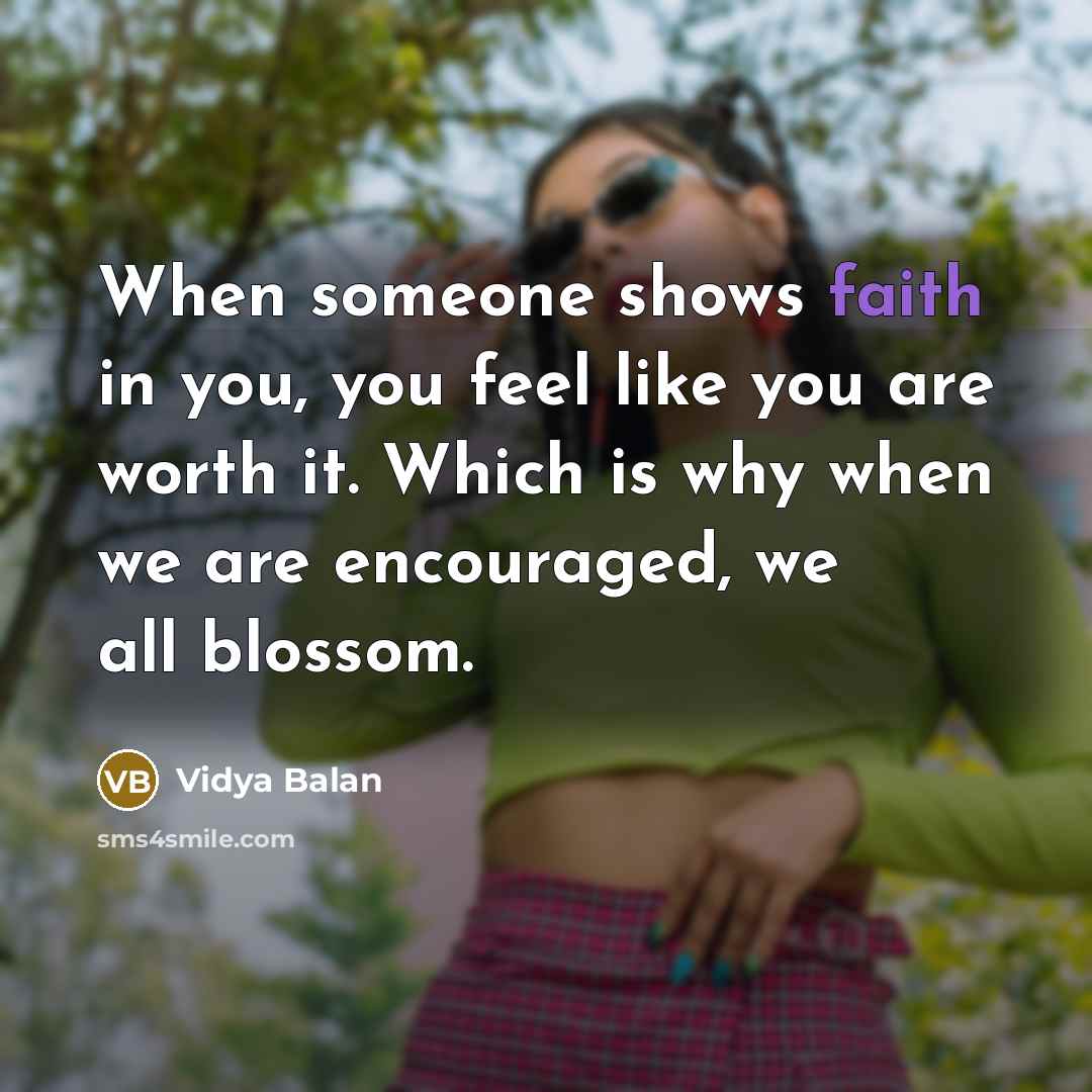 “When someone shows faith in you, you feel like you…” quote by Vidya Balan
