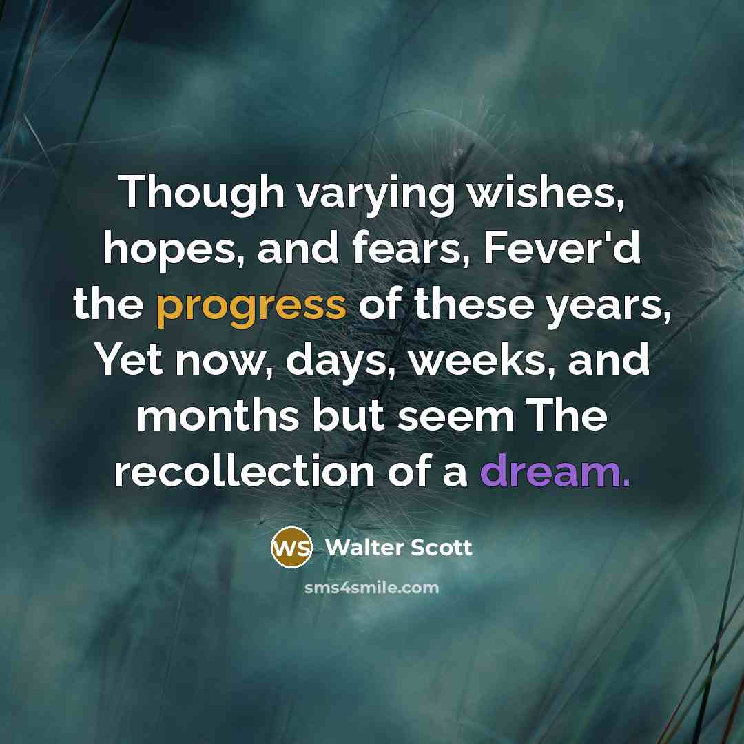 “Though varying wishes, hopes, and fears, Fever'd the progress of…” quote by Walter Scott