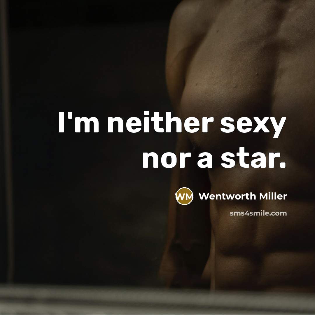 “I'm neither sexy nor a star.…” quote by Wentworth Miller