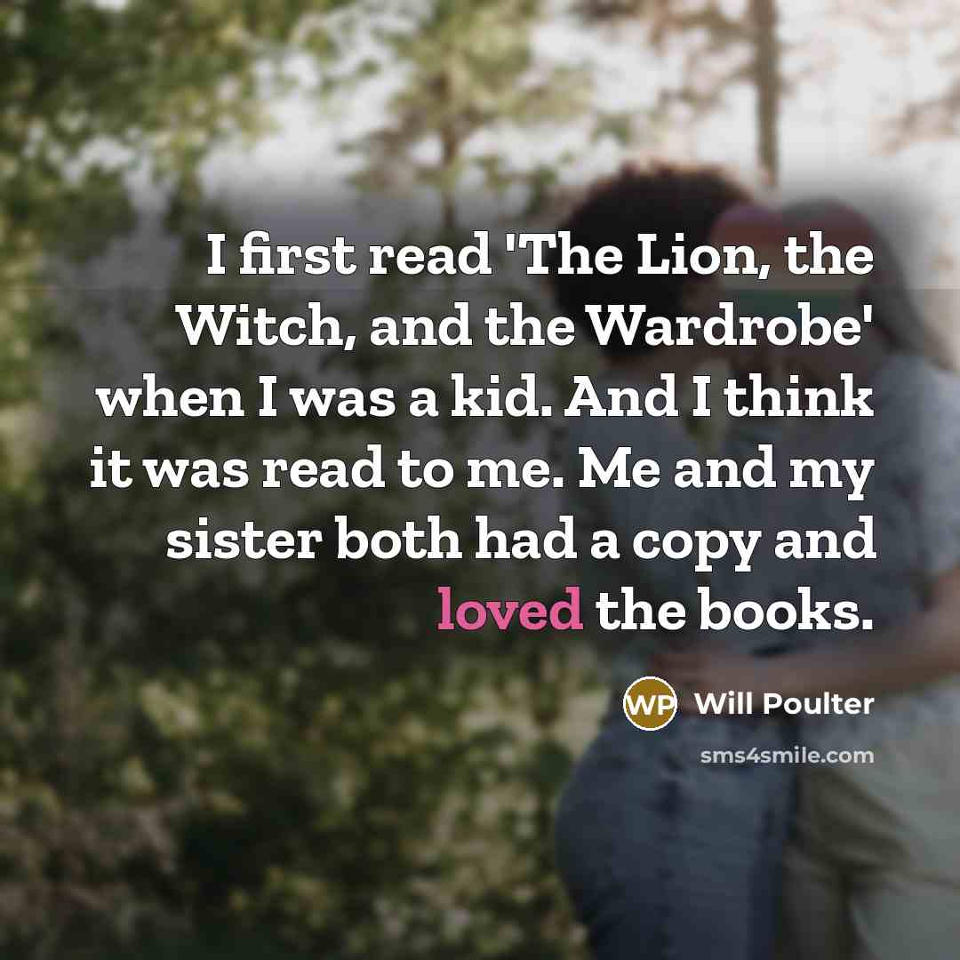 “I first read 'The Lion, the Witch, and the Wardrobe'…” quote by Will Poulter