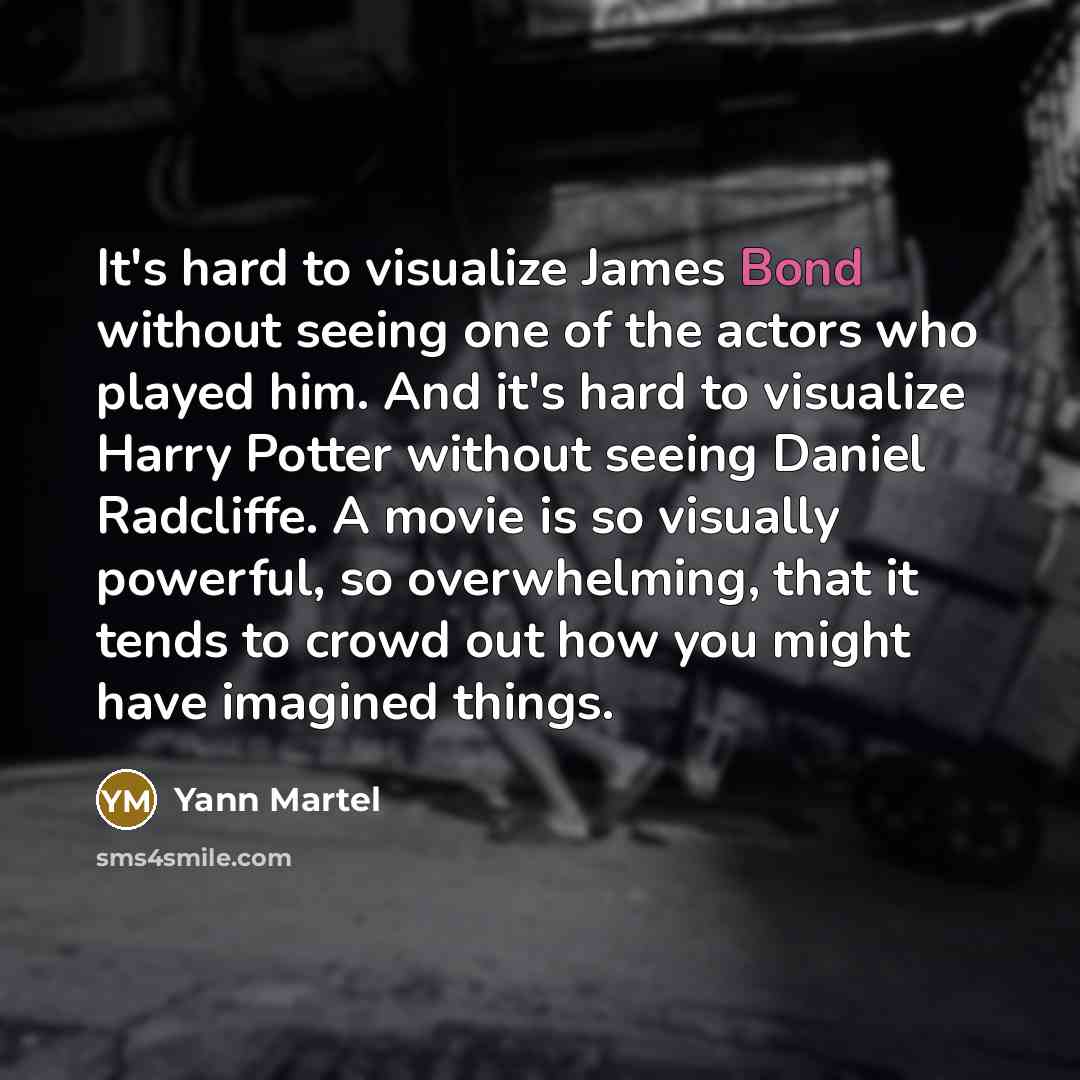 “It's hard to visualize James Bond without seeing one of…” quote by Yann Martel
