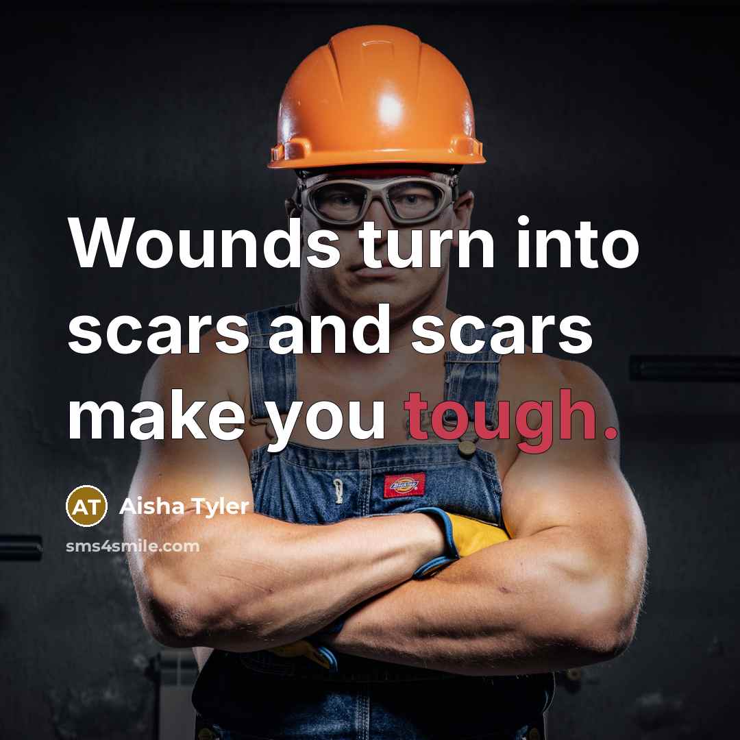 “Wounds turn into scars and scars make you tough.…” quote by Aisha Tyler