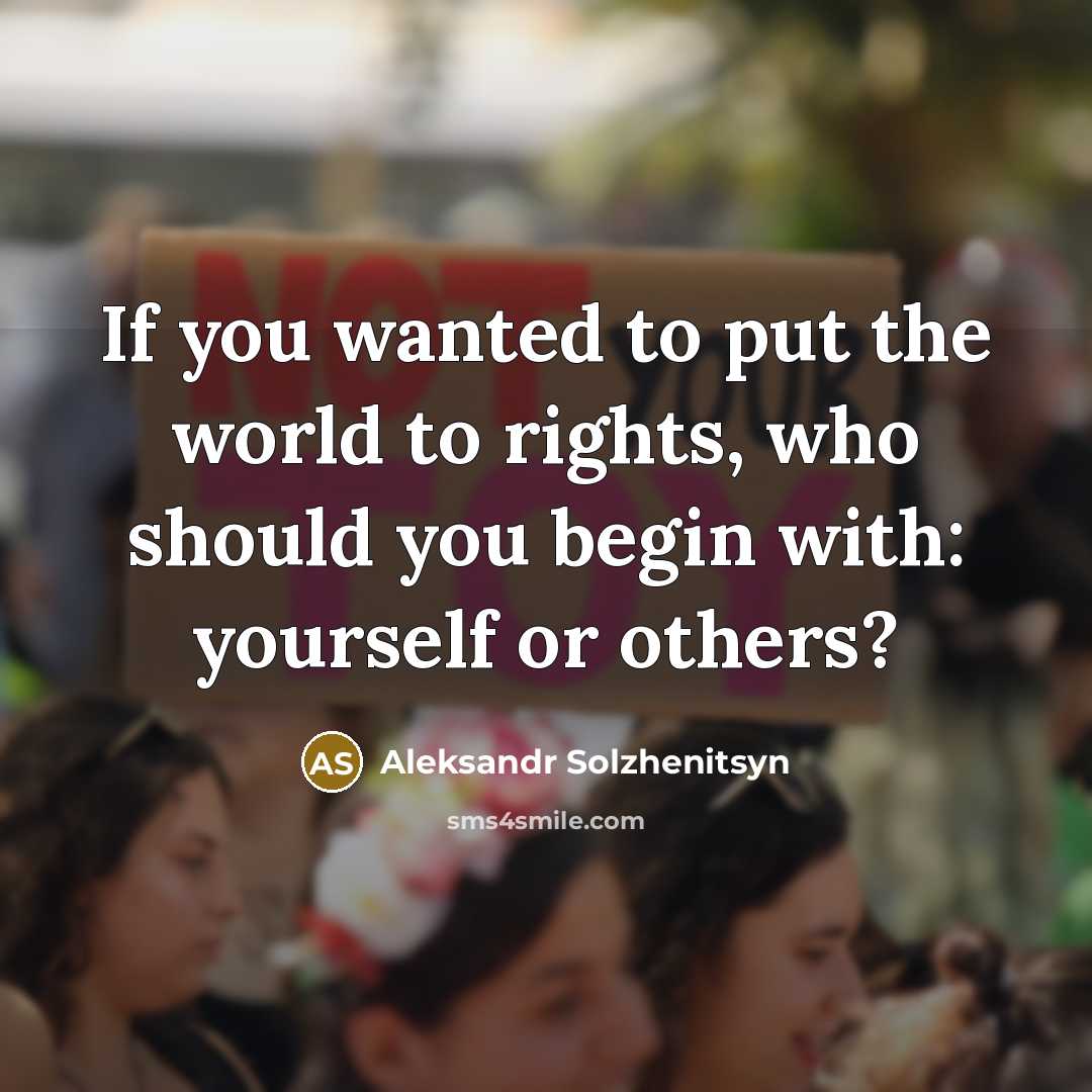 “If you wanted to put the world to rights, who…” quote by Aleksandr Solzhenitsyn