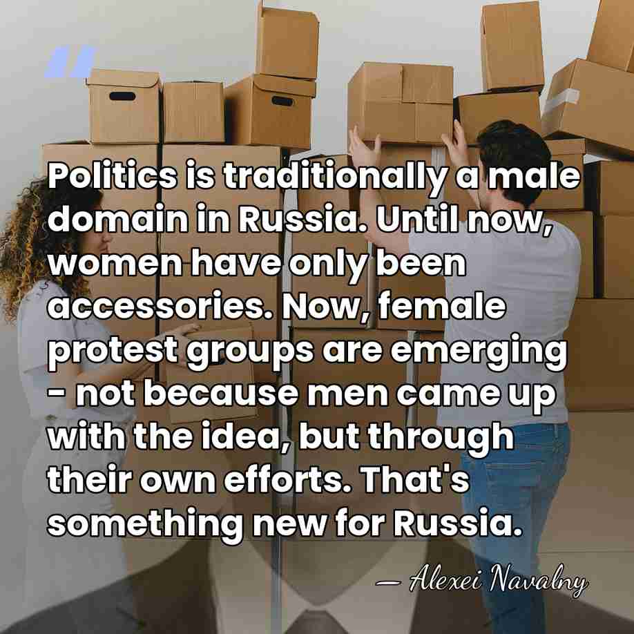 Politics is traditionally a male domain in Russia. Until now, women have&hellip; - Alexei Navalny