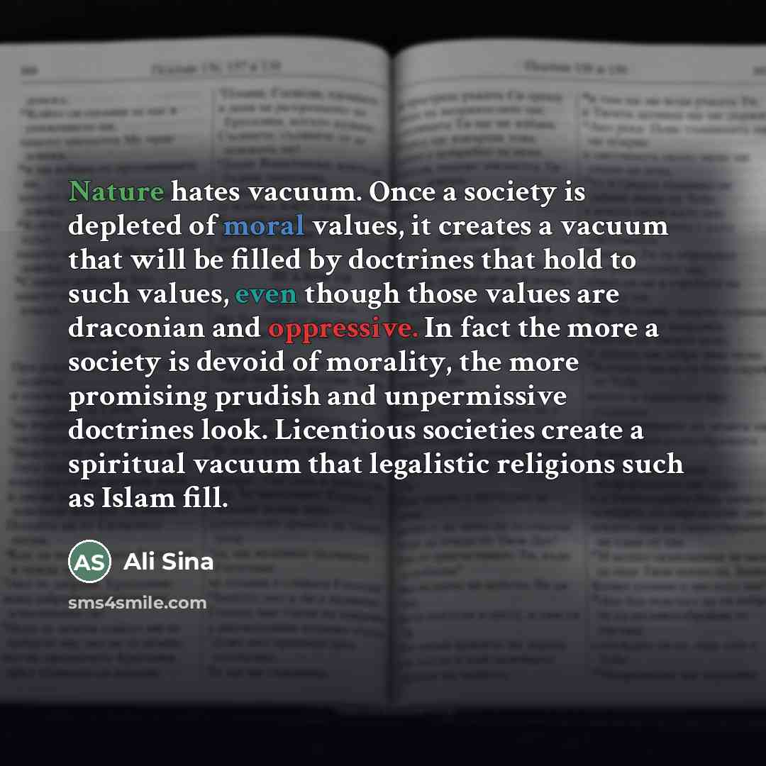 “Nature hates vacuum. Once a society is depleted of moral…” quote by Ali Sina