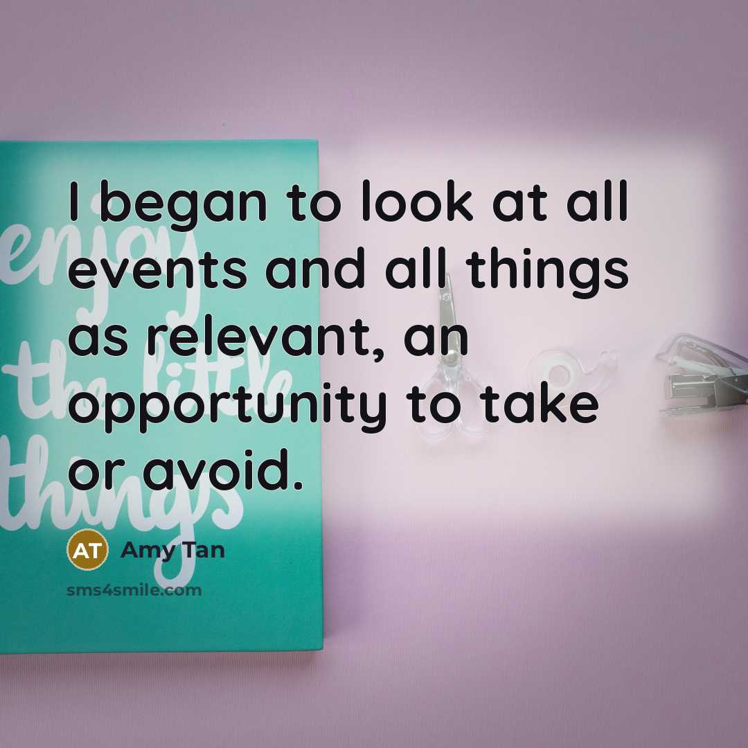 “I began to look at all events and all things…” quote by Amy Tan