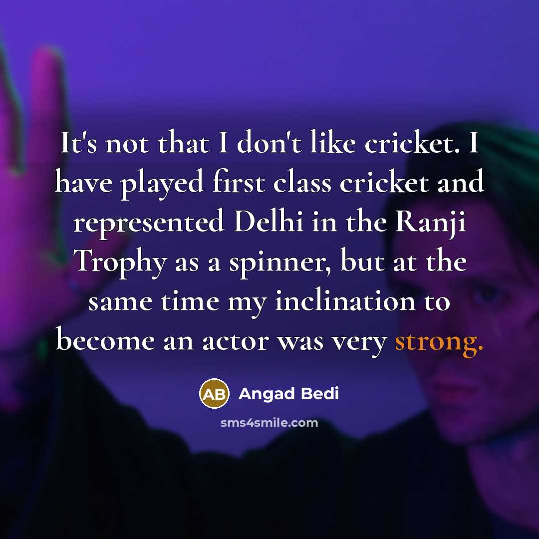 “It's not that I don't like cricket. I have played…” quote by Angad Bedi