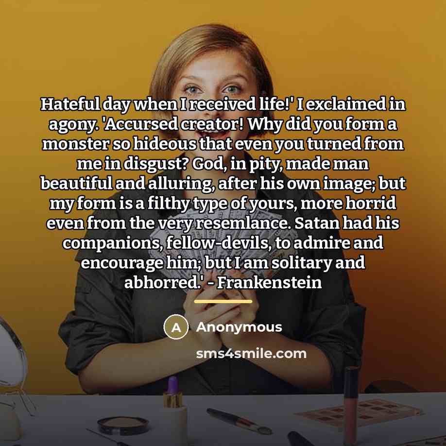 “Hateful day when I received life!' I exclaimed in agony.…” quote by Anonymous