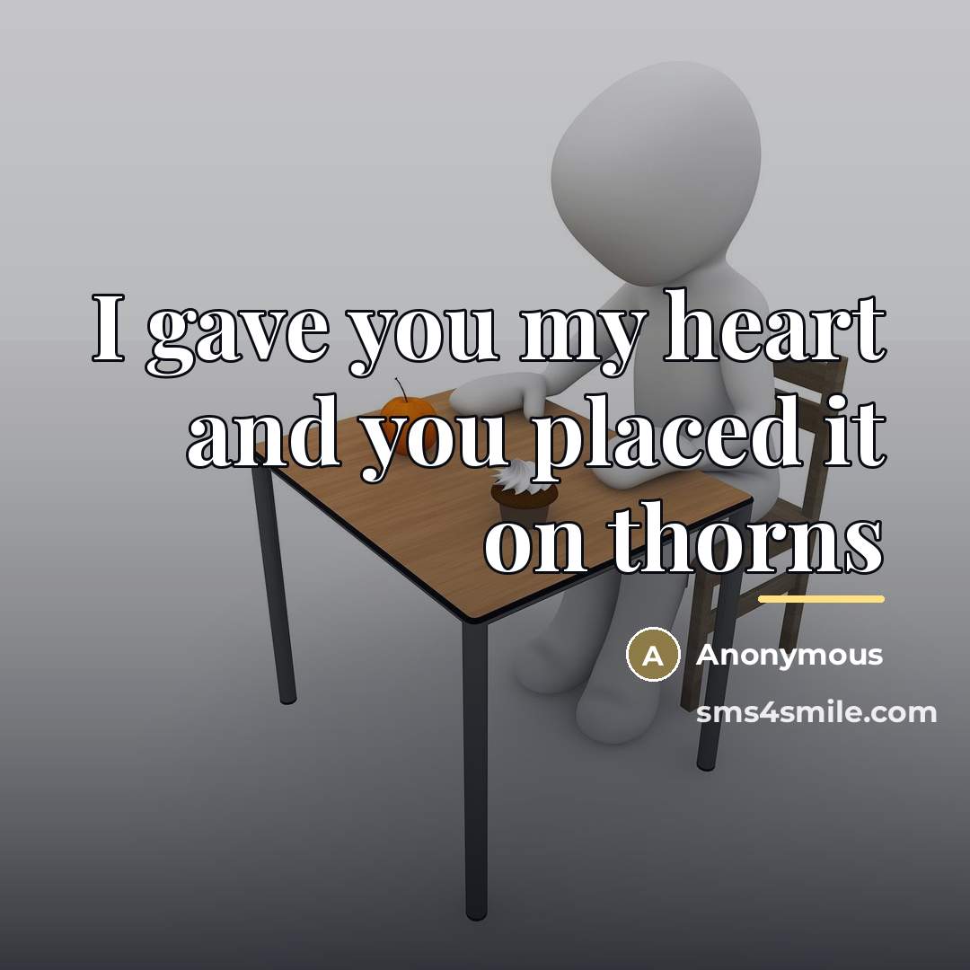 “I gave you my heart and you placed it on…” quote by Anonymous