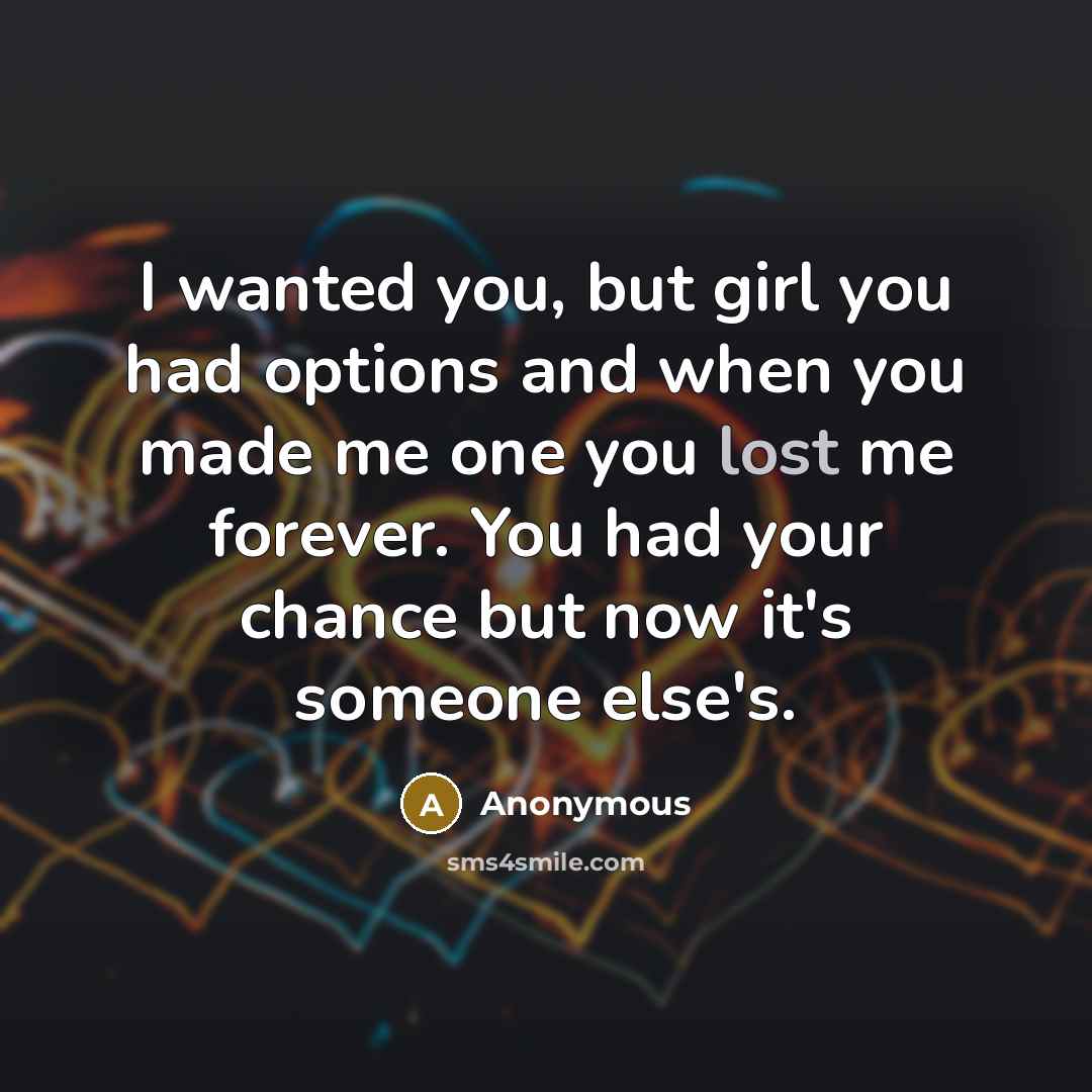 “I wanted you, but girl you had options and when…” quote by Anonymous